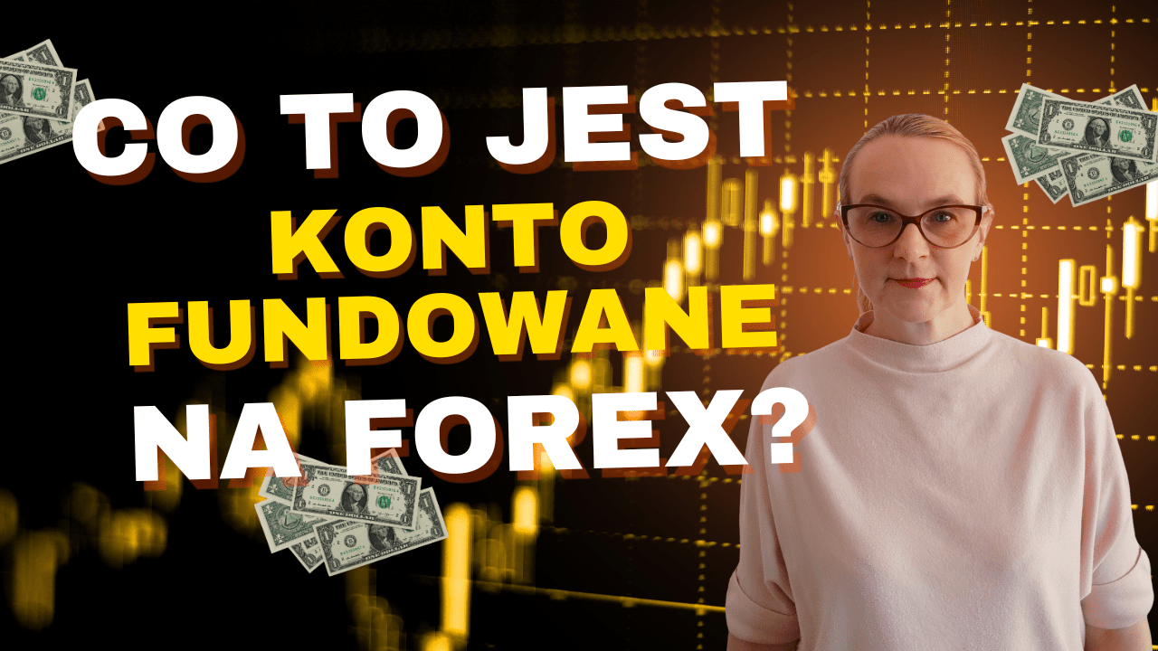 Co to są konta fundowane na Forex i jak na nich zarabiać?